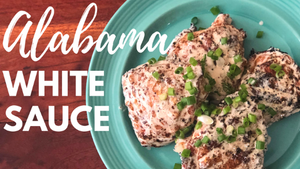 Alabama White Sauce | Crispy Grilled Chicken Thighs