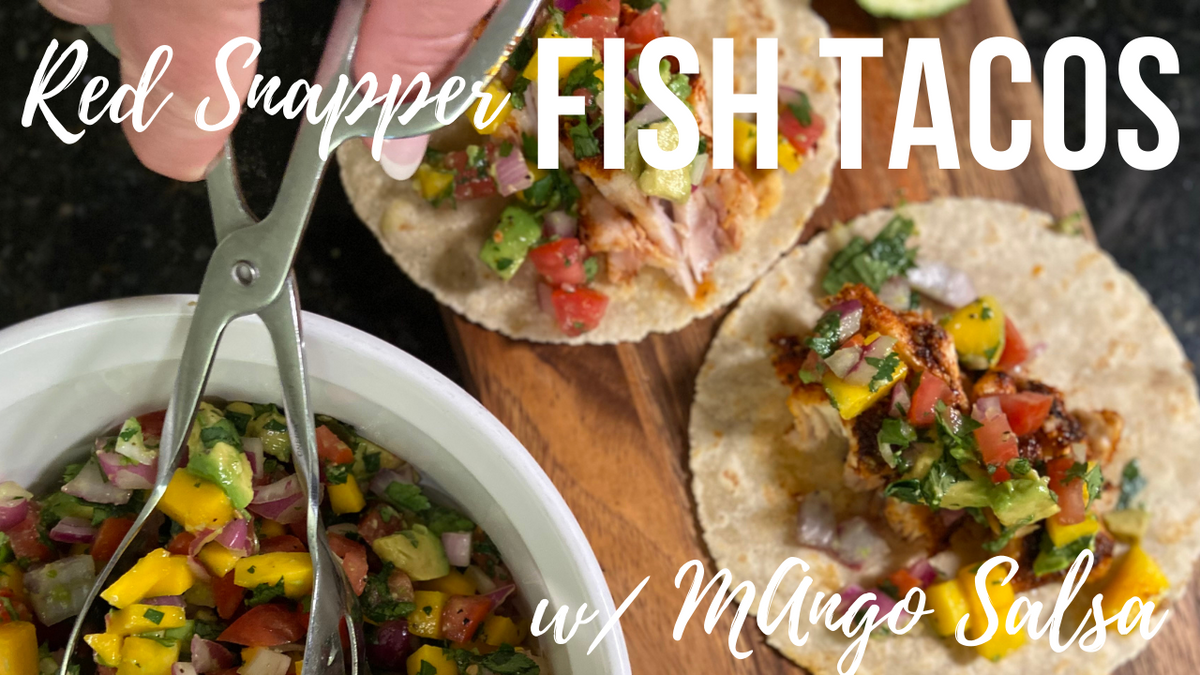 Red Snapper Fish Tacos with Mango Salsa Cooking with the Robinsons
